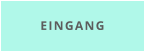 EINGANG